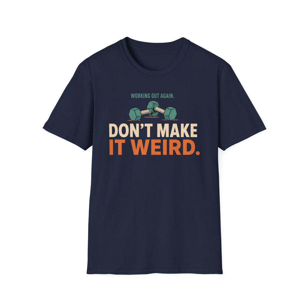 Working Out Again Don't Make It Weird T-Shirt