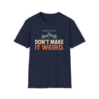 Working Out Again Don't Make It Weird T-Shirt