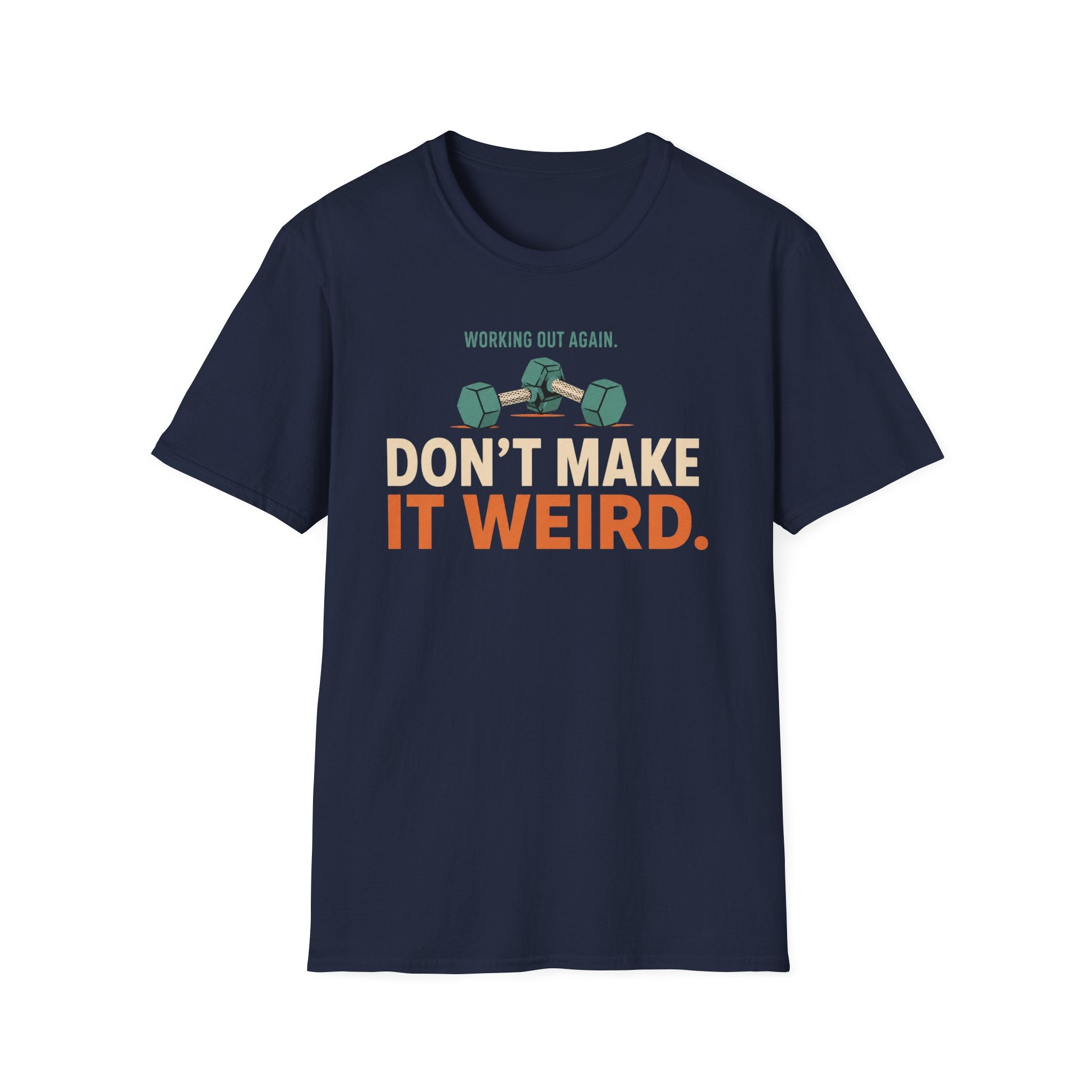 Working Out Again Don't Make It Weird T-Shirt
