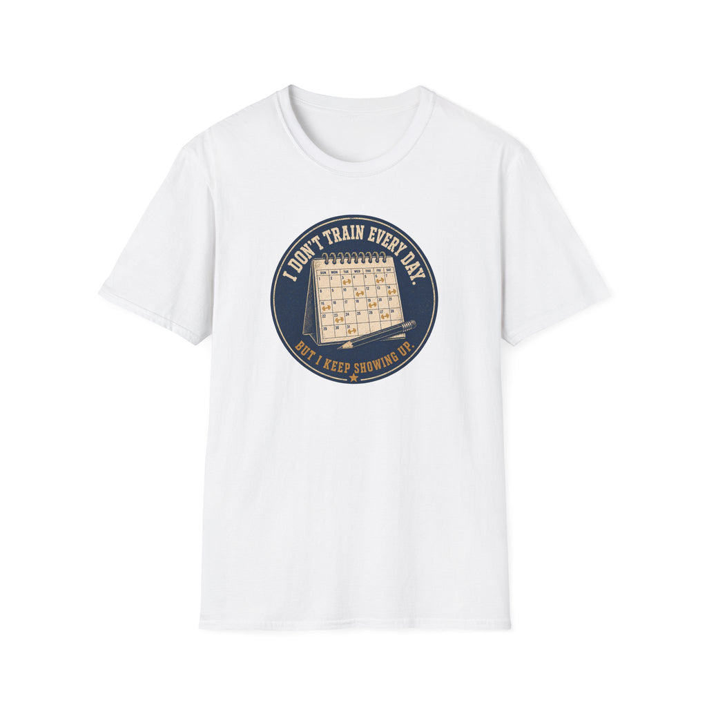 I Don't Train Everyday T-Shirt