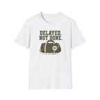 Delayed. Not Done. T-Shirt