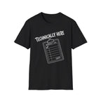 Technically Here - White T-Shirt