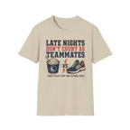 Late Nights Not Teammates T-Shirt