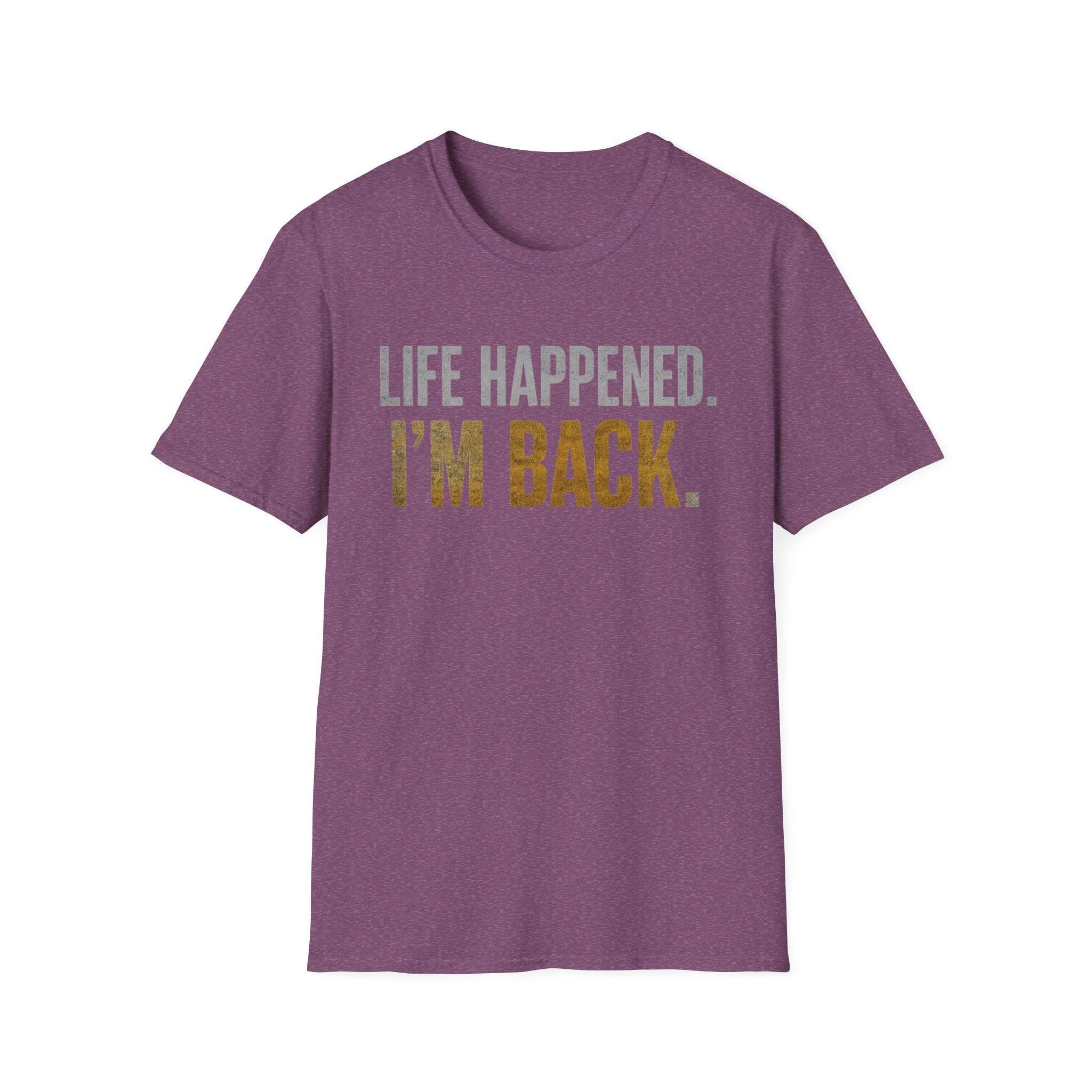 Life Happened I'm Back T-Shirt