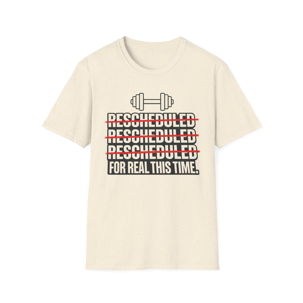 Rescheduled For Real This Time T-Shirt
