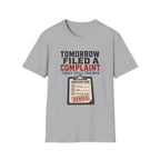 Tomorrow Filed A Complaint T-Shirt