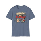 Late Nights Don't Play Fair T-Shirt