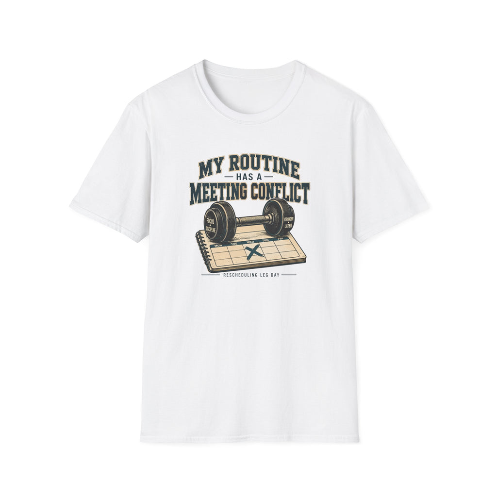 My Routine Meeting Conflict T-Shirt