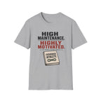High Maintenance/Highly Motivated T-Shirt