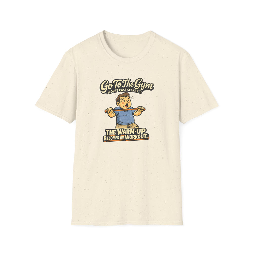 Go To The Gym Warmup Becomes Workout T-Shirt