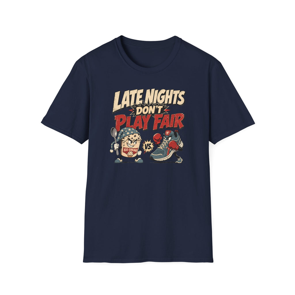 Late Nights Don't Play Fair T-Shirt