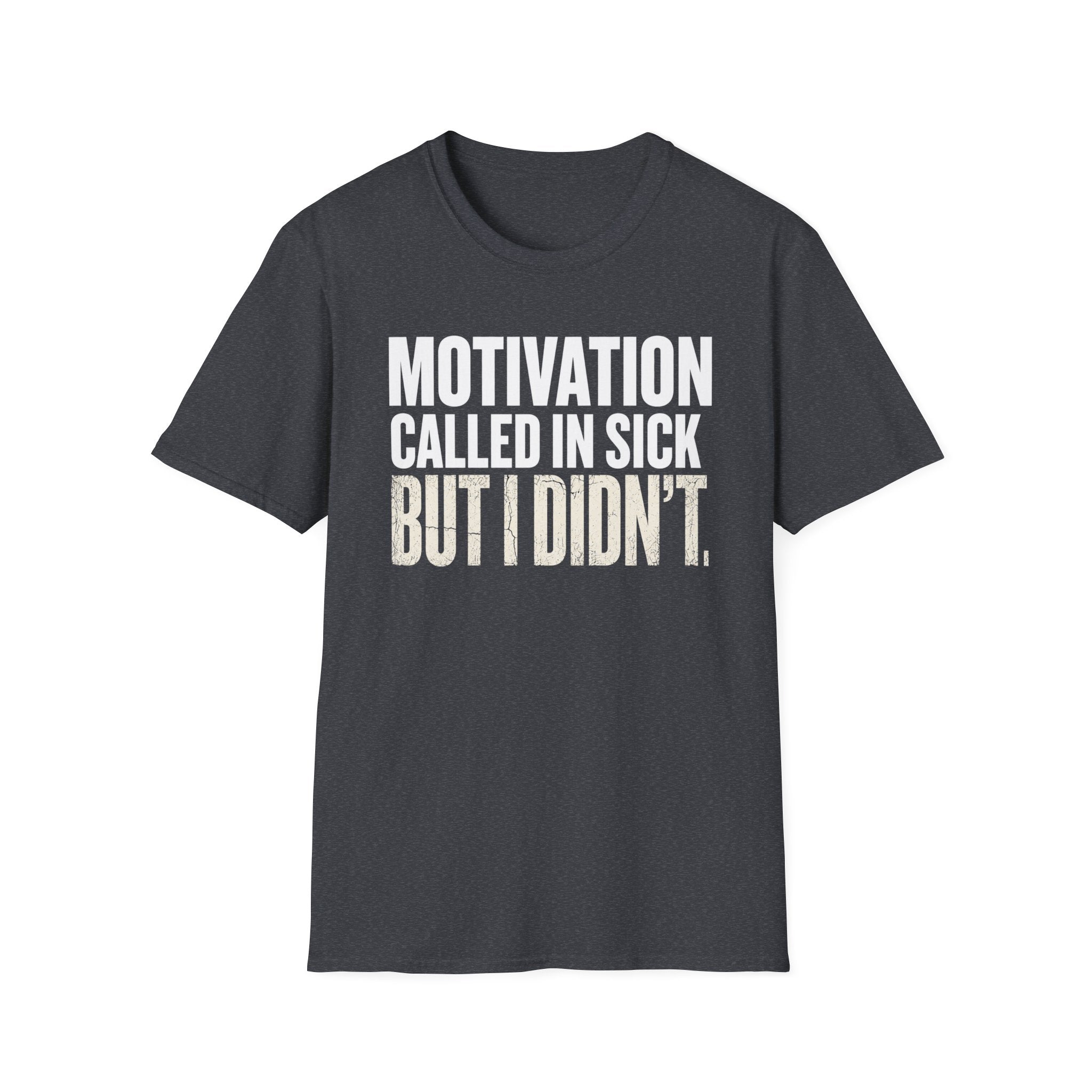 Motivation Called In Sick T-Shirt