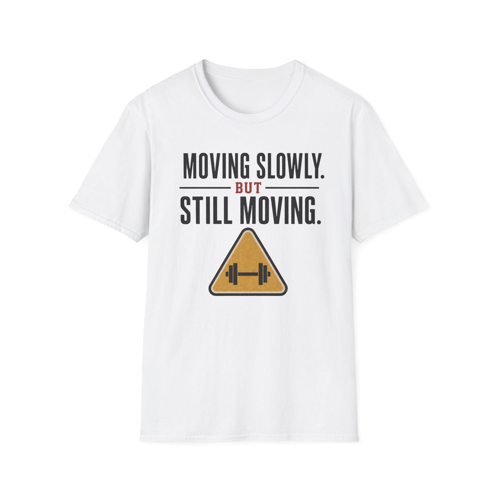 Moving Slowly Still Moving T-Shirt