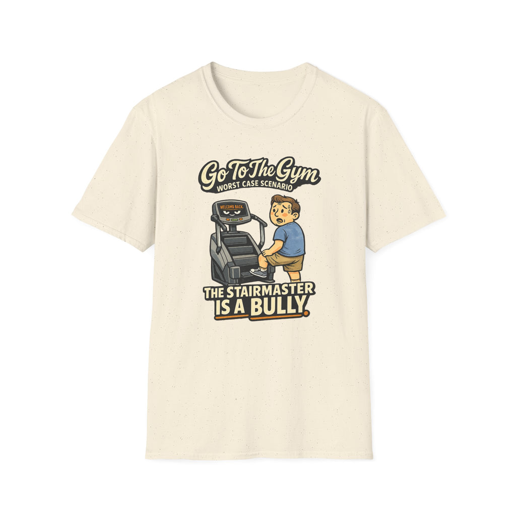 Go To Gym Stairmaster Bully T-Shirt