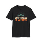Working Out Again Don't Make It Weird T-Shirt