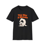 This Was A Mistake T-Shirt