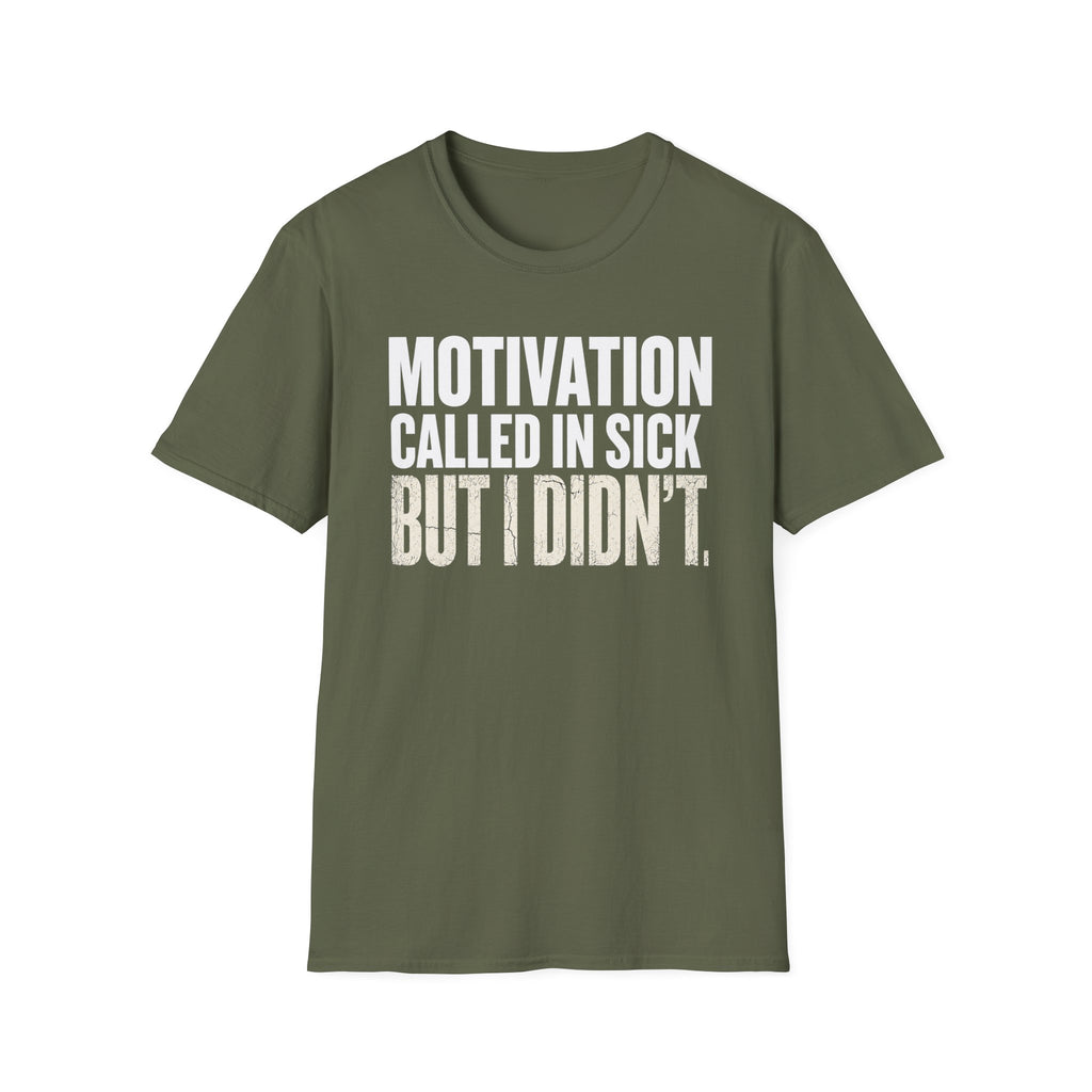 Motivation Called In Sick T-Shirt
