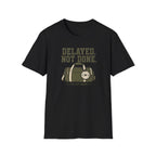 Delayed. Not Done. T-Shirt