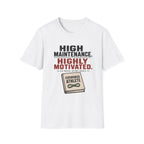 High Maintenance/Highly Motivated T-Shirt