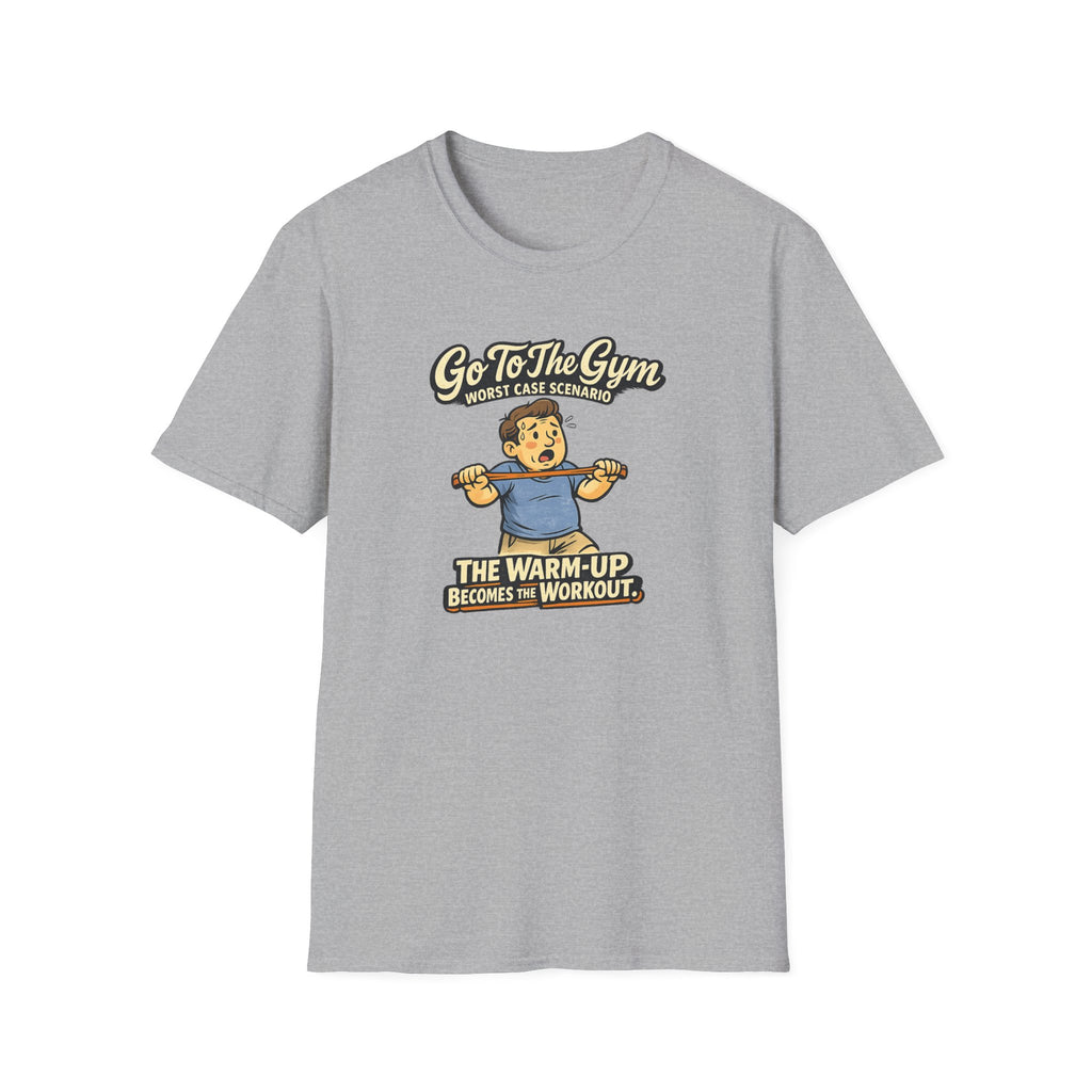 Go To The Gym Warmup Becomes Workout T-Shirt