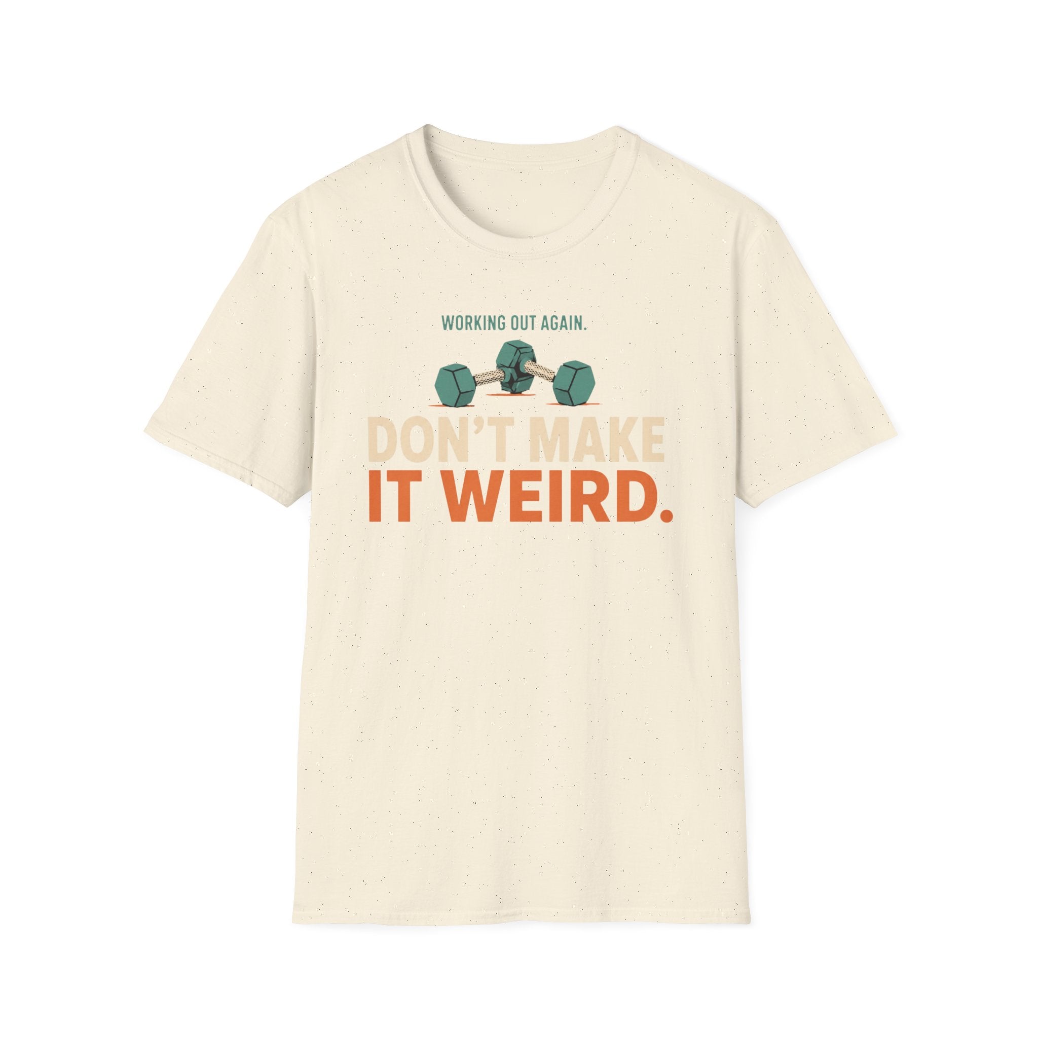 Working Out Again Don't Make It Weird T-Shirt
