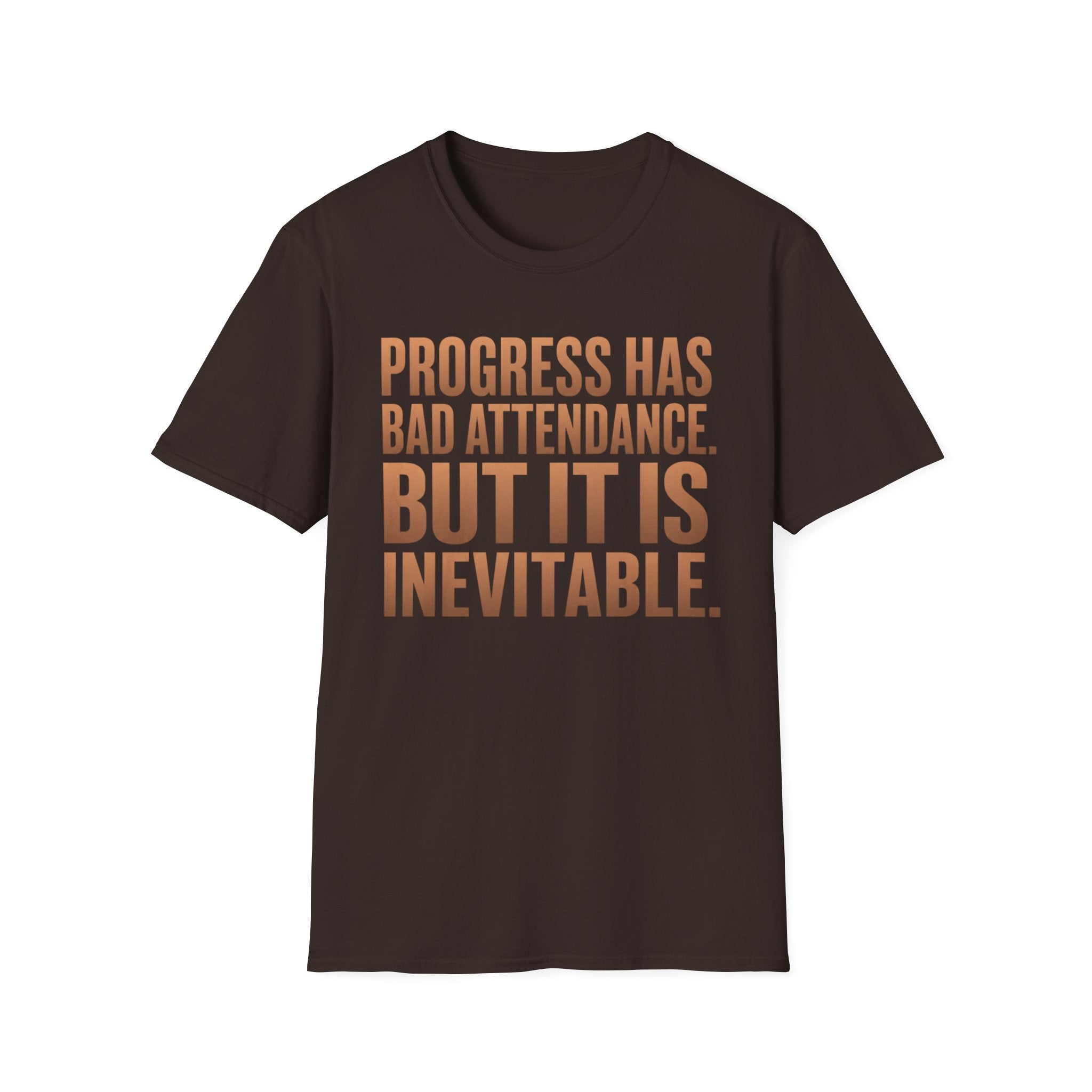 Progress Has Bad Attendance T-Shirt