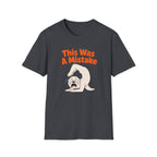 This Was A Mistake T-Shirt