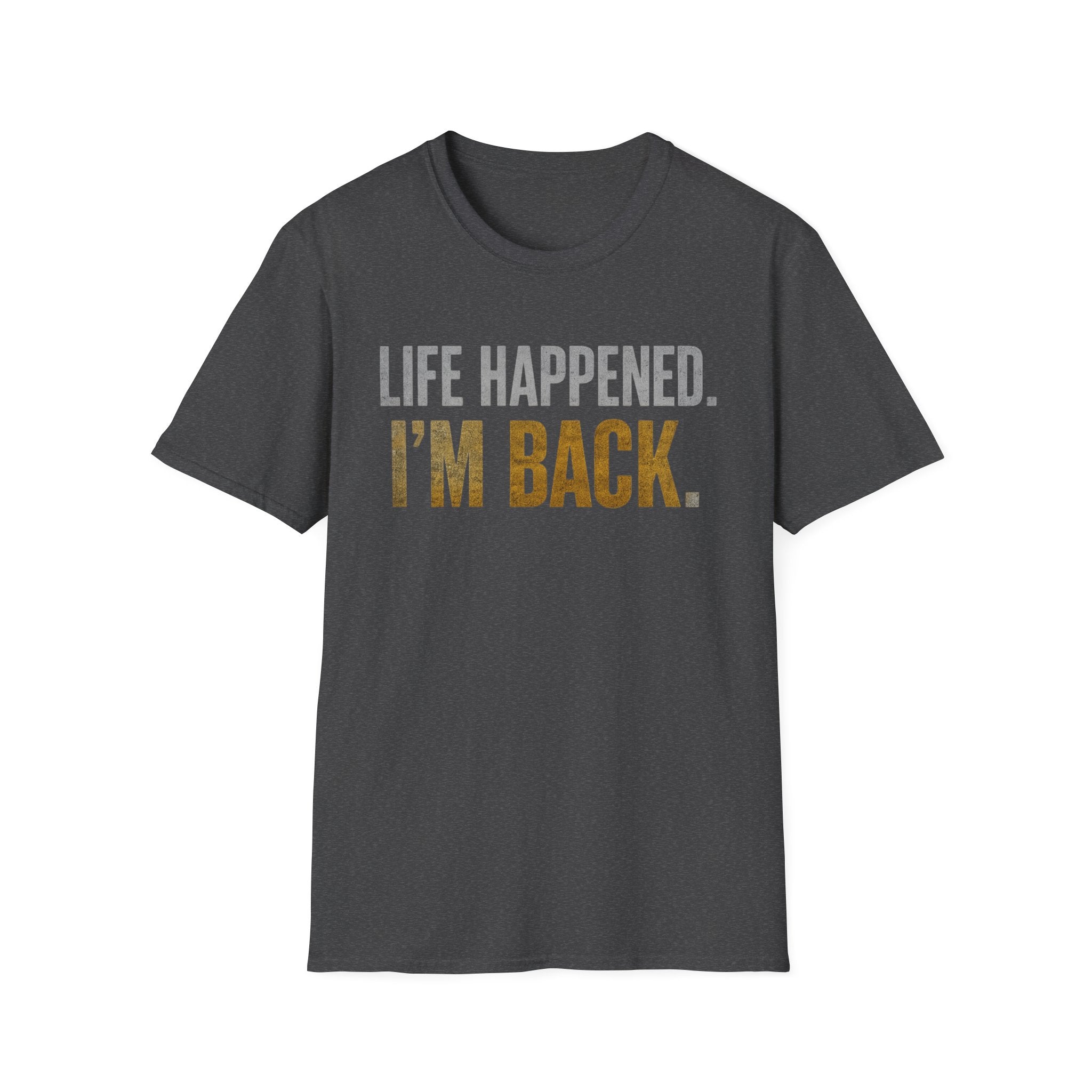 Life Happened I'm Back T-Shirt