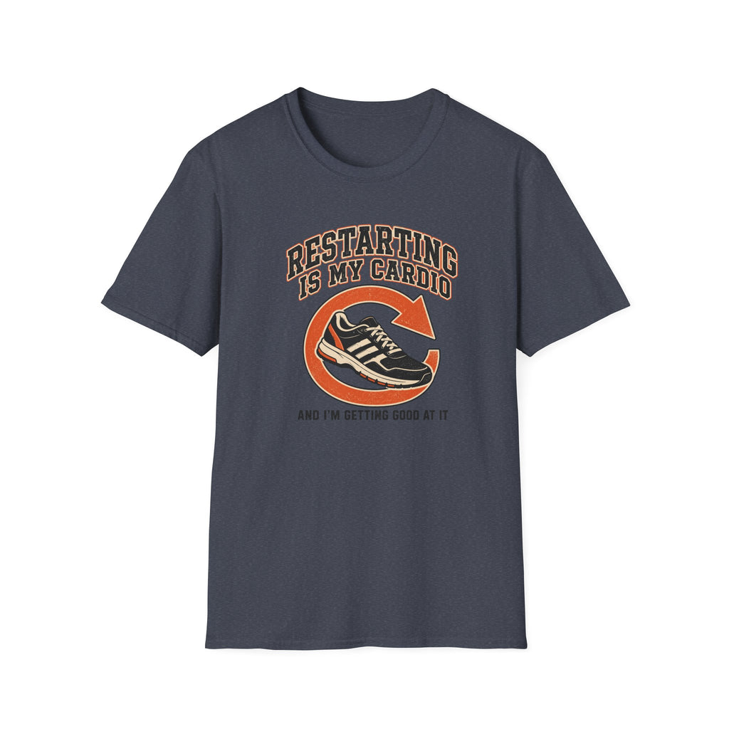 Restarting Is My Cardio T-Shirt