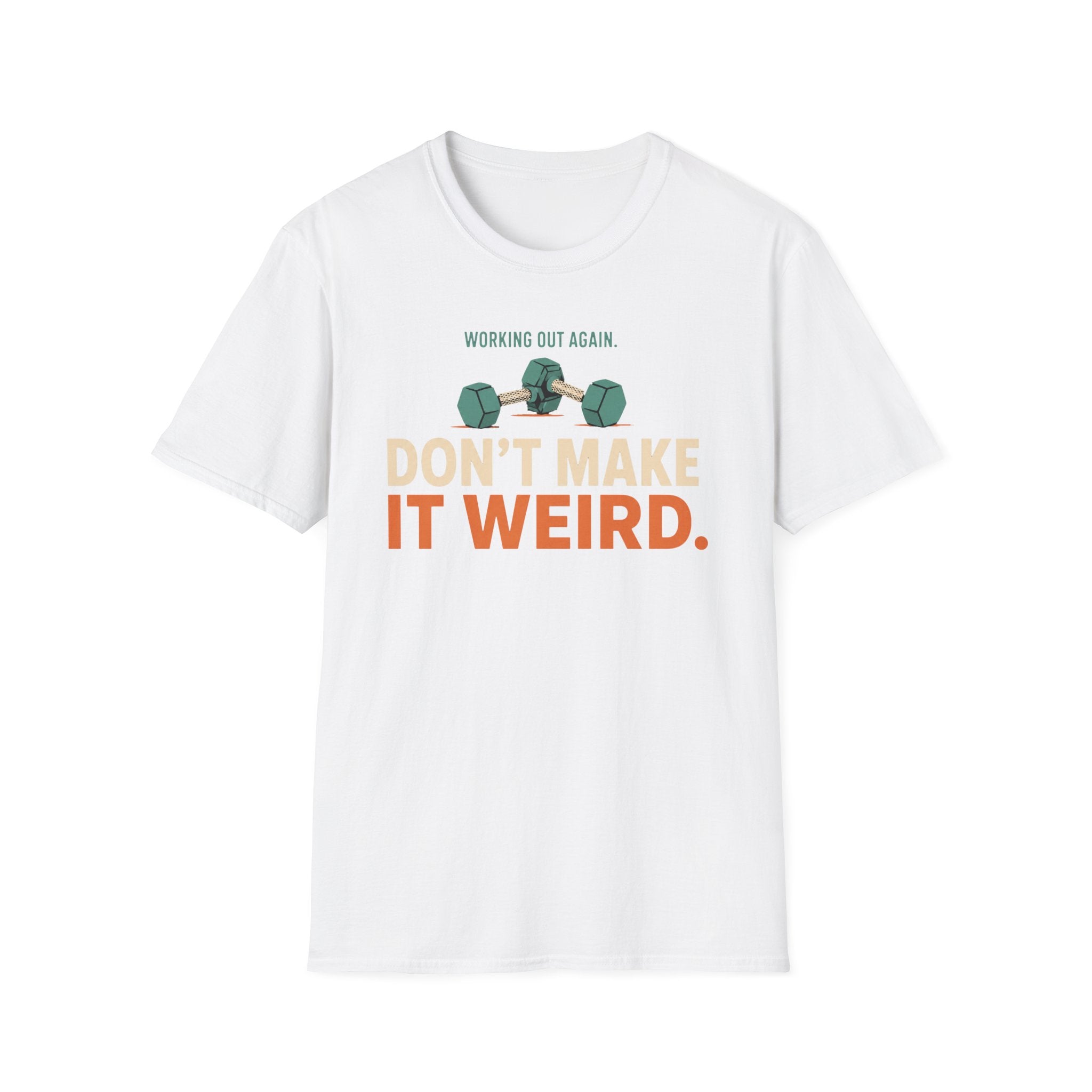 Working Out Again Don't Make It Weird T-Shirt