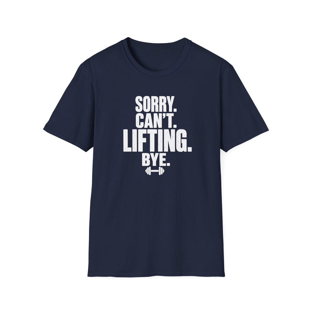 Sorry. Can't. Lifting. Bye. T-Shirt