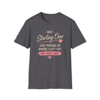 Not Starting Over Tee