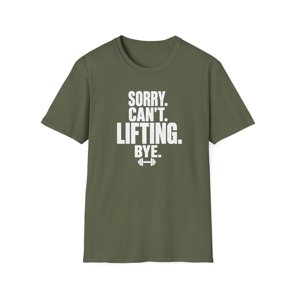 Sorry. Can't. Lifting. Bye. T-Shirt