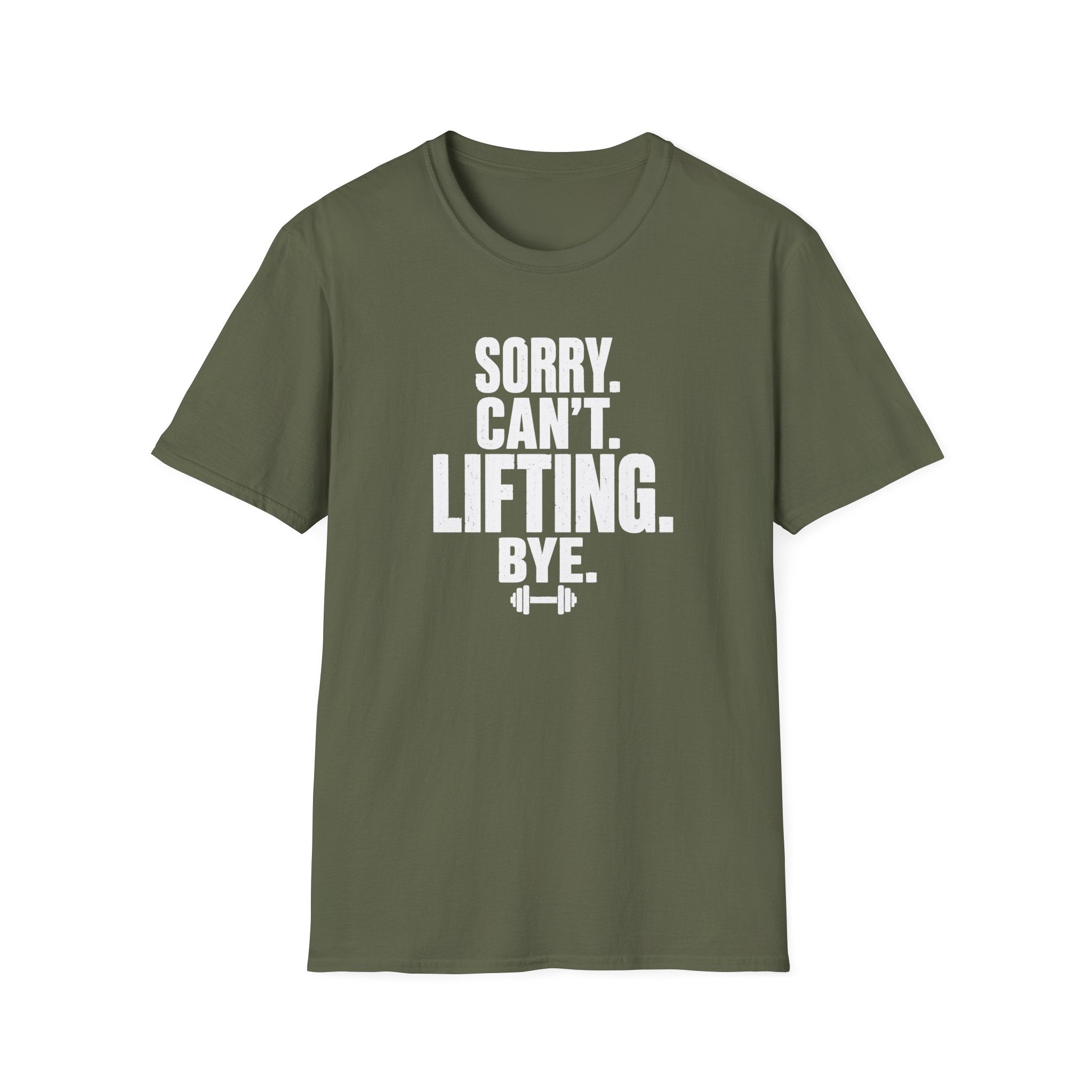 Sorry. Can't. Lifting. Bye. T-Shirt