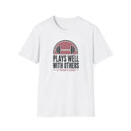 Plays Well With Others T-Shirt