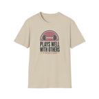 Plays Well With Others T-Shirt