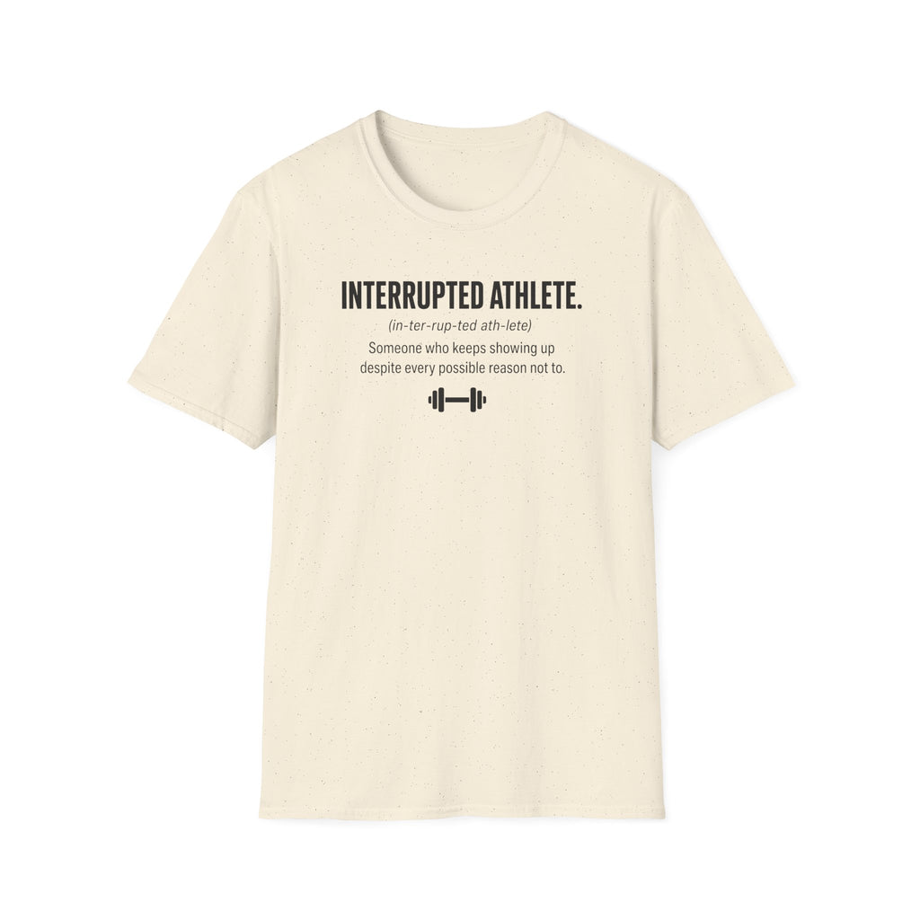 Interrupted Athlete Keeps Showing Up T-Shirt