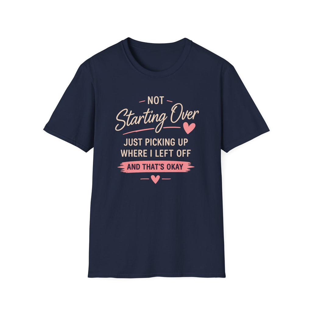 Not Starting Over Tee