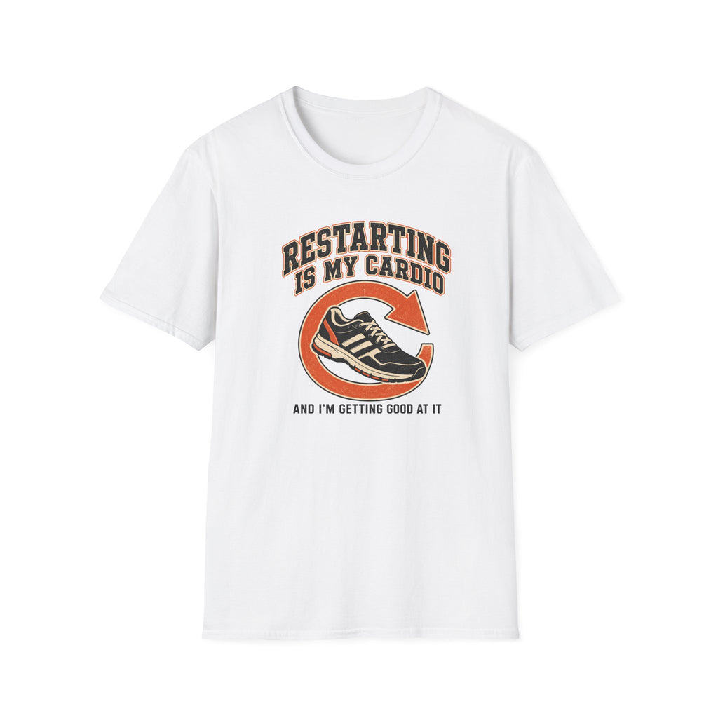 Restarting Is My Cardio T-Shirt