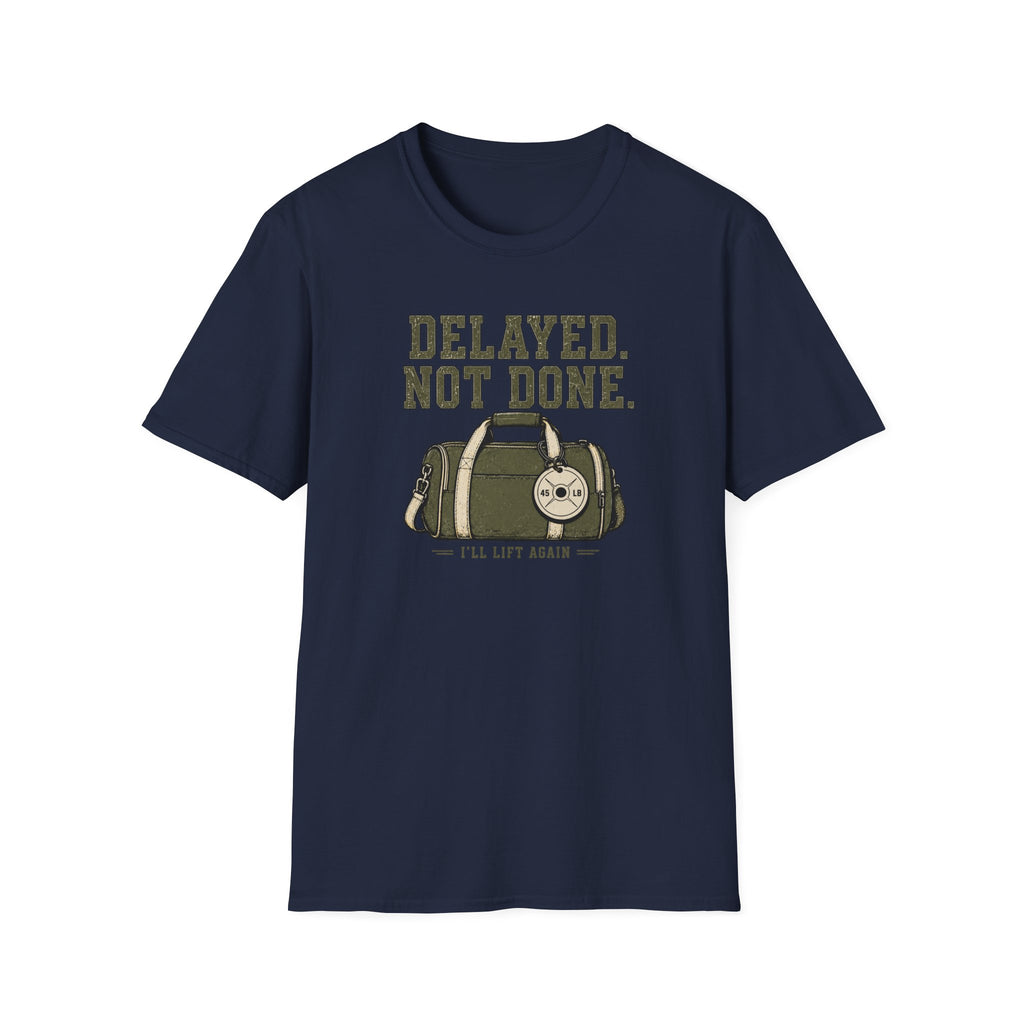 Delayed. Not Done. T-Shirt