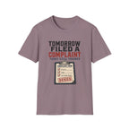 Tomorrow Filed A Complaint T-Shirt