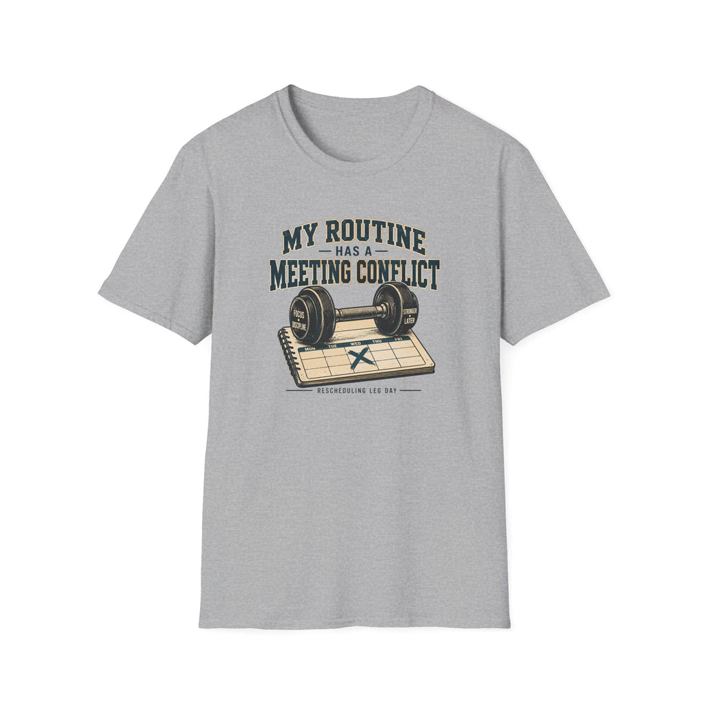 My Routine Meeting Conflict T-Shirt