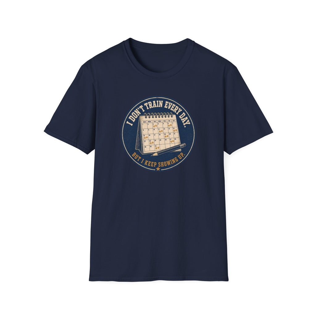 I Don't Train Everyday T-Shirt
