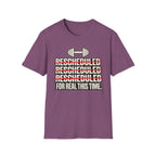 Rescheduled For Real This Time T-Shirt