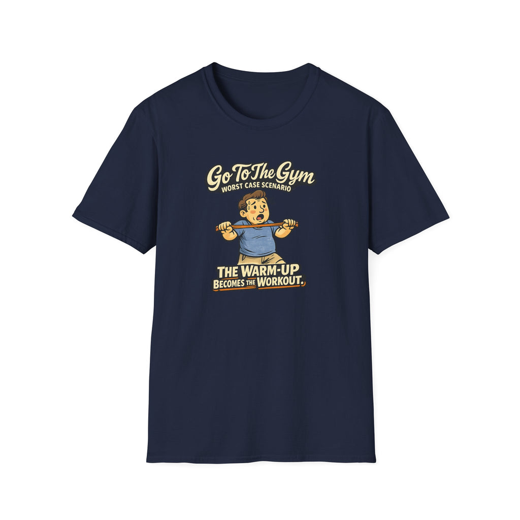 Go To The Gym Warmup Becomes Workout T-Shirt
