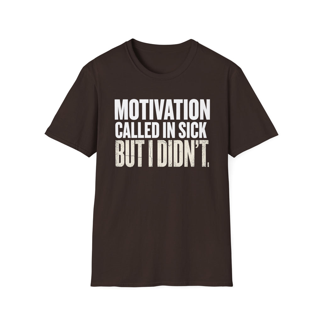 Motivation Called In Sick T-Shirt