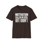 Motivation Called In Sick T-Shirt