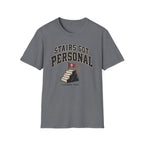 Stairs Got Personal T-Shirt