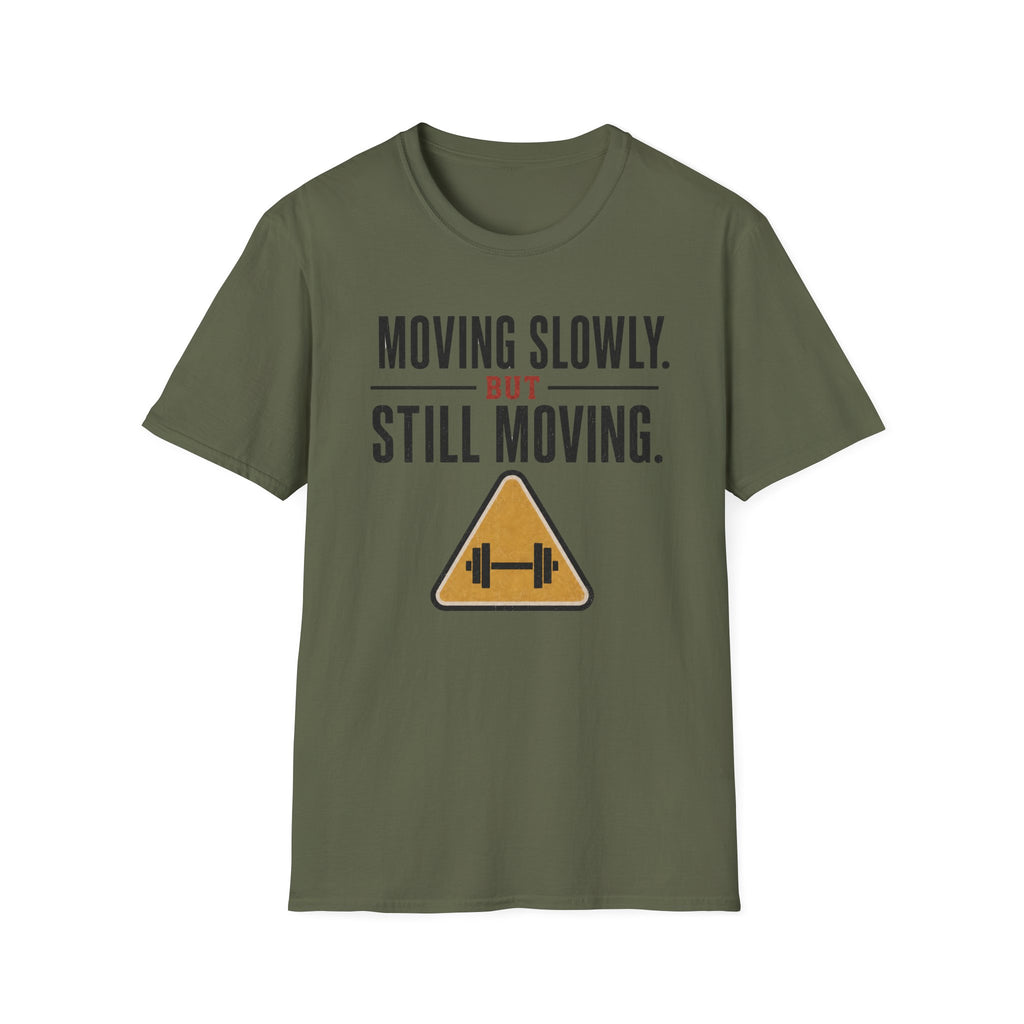 Moving Slowly Still Moving T-Shirt