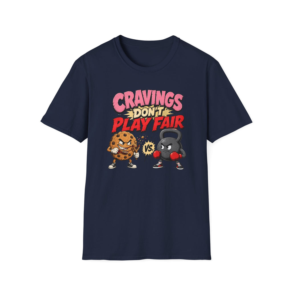 Cravings Don't Play Fair T-Shirt